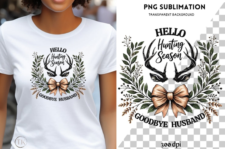 Hello Hunting Season Goodbye Husband PNG, Funny Hunting Wife Sublimation Design, Coquette Bow & Deer Antlers Digital Download