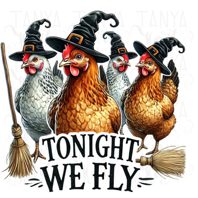 Funny Halloween Chickens PNG Tonight We Fly Chicken Witch Sublimation for Shirts Sticker Designs Digital Downloads Transparent Quote