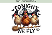 Tonight We Fly Chicken Witch PNG | Funny Halloween Chicken Design for Shirts, Sublimation & Digital Crafting, Halloween Quote