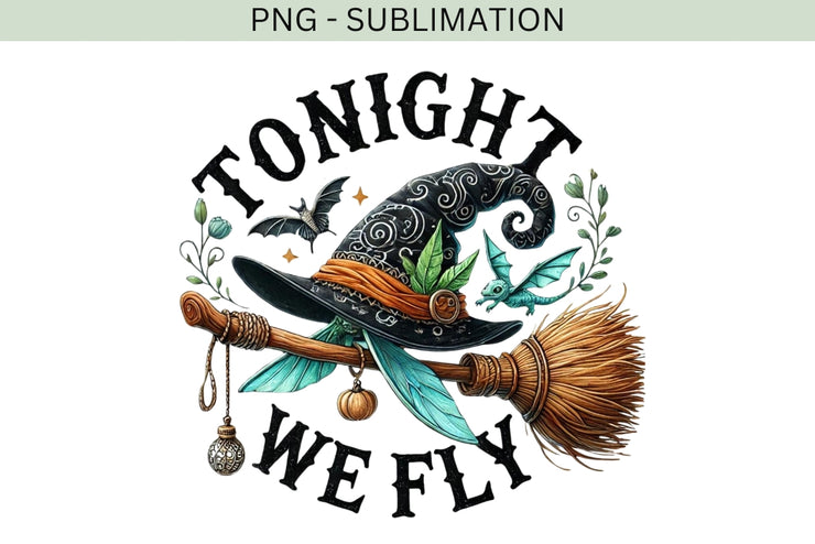 Tonight We Fly Halloween Witch PNG, Broomstick Sublimation & Spooky Printable for Trendy Halloween Art Stickers, Witch Broom PNG for Shirts