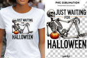 Just Waiting for Halloween PNG, Funny Skeleton Sublimation Design, Spooky Horror Characters for Trendy Halloween T-Shirts