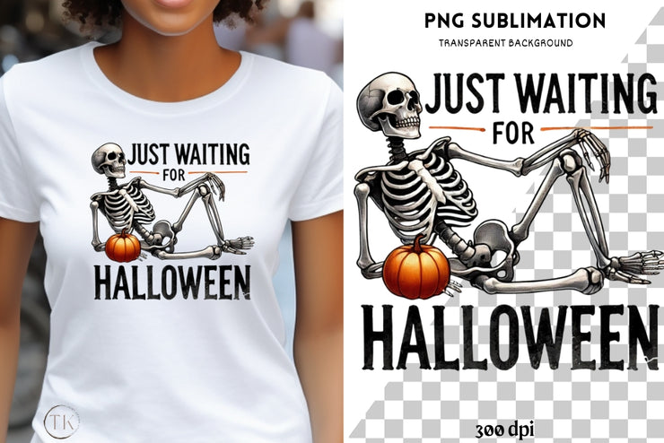 Just Waiting for Halloween PNG, Funny Skeleton Sublimation Design, Spooky Horror Characters for Trendy Halloween T-Shirts