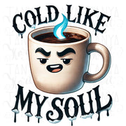 Cold Like My Soul PNG, Halloween Horror Sublimation for Coffee Lovers, Glass Cup Wrap & Spooky Season Designs for T-Shirts, Coffee Addict