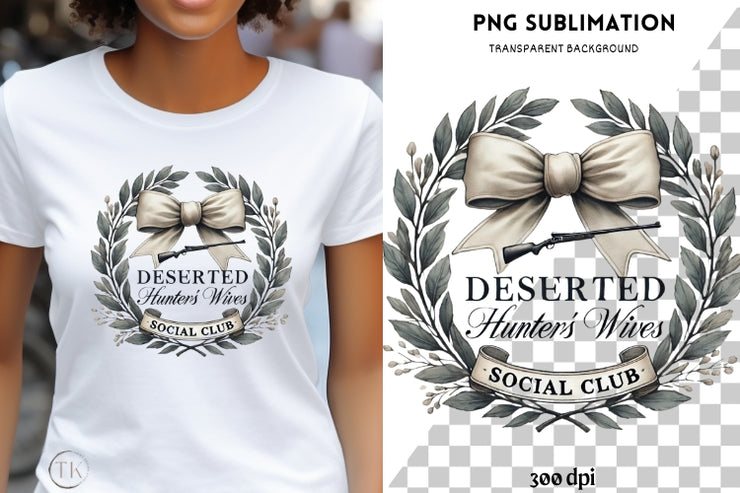 Deserted Hunter's Wifes PNG, Funny Hunting Sublimation for Social Club Shirts, Old School Camo & Deer Season Design, Instant Download