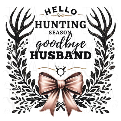 Hello Hunting Season Goodbye Husband PNG, Funny Hunting Wife T-Shirt Design with Coquette Bow & Deer Antlers, Sublimation Digital Download