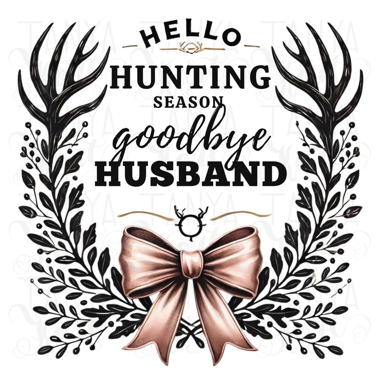 Hello Hunting Season Goodbye Husband PNG, Funny Hunting Wife T-Shirt Design with Coquette Bow & Deer Antlers, Sublimation Digital Download