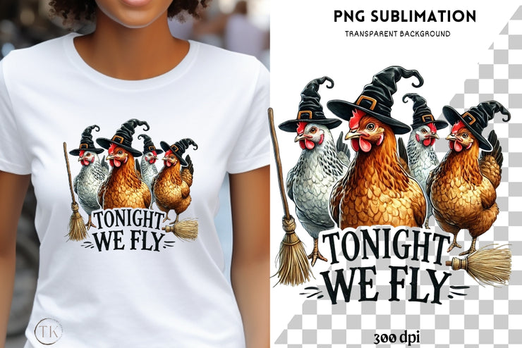 Funny Halloween Chickens PNG Tonight We Fly Chicken Witch Sublimation for Shirts Sticker Designs Digital Downloads Transparent Quote