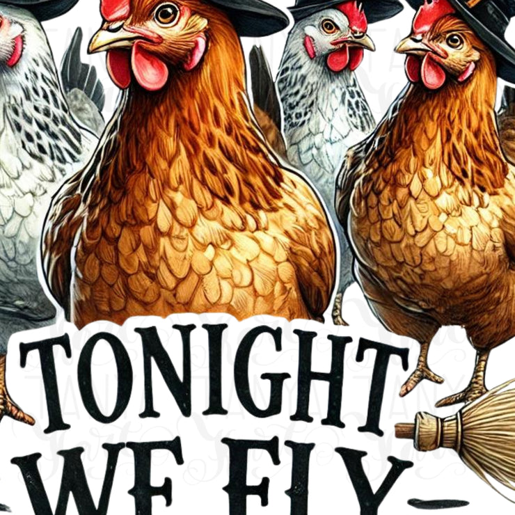 Funny Halloween Chickens PNG Tonight We Fly Chicken Witch Sublimation for Shirts Sticker Designs Digital Downloads Transparent Quote