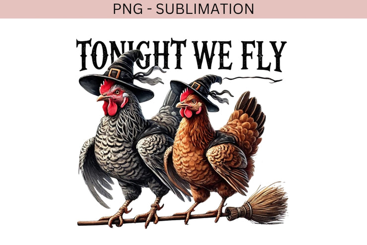 Funny Chicken Witch Halloween PNG, "Tonight We Fly" Chicken Shirt Design for Sublimation, Stickers & Digital Crafting, Halloween Chicken PNG