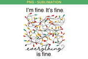 It's Fine I'm Fine Everything is Fine PNG Digital Download