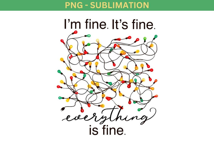 It's Fine I'm Fine Everything is Fine PNG Digital Download