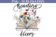 Reading Helps Your Mind Bloom Png For Sublimation, Instant Download