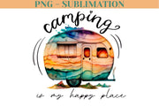 Camping Is My Happy Place Png | Camp Sublimation