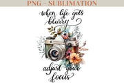 When Life Gets Blurry Adjust Your Focus Png, Floral Photo Camera