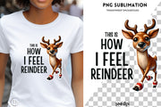 This is How I Feel Reindeer PNG, Cute Christmas Deer Sublimation Design for Holiday T-Shirts, Retro Reindeer Design for Xmas Sublimation