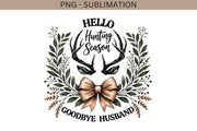 Hello Hunting Season Goodbye Husband PNG, Funny Hunting Wife Sublimation Design, Coquette Bow & Deer Antlers Digital Download