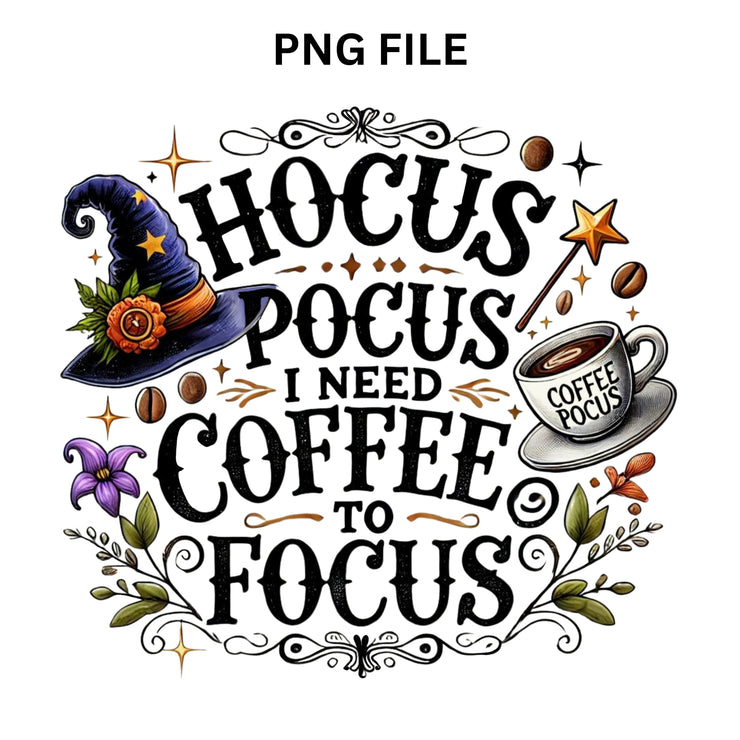 Hocus Pocus I Need Coffee Png, Halloween Coffee Bundle, Funny Shirt Designs, PNGs for Sublimation, Print on Demand, Coffee Quotes PNGs