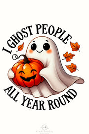 I Ghost People All Year Round PNG, Cute Halloween Ghost Sublimation Design, Pumpkin Spice & Spooky Transparent Printables, Spooky Ghost PNG