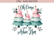 Christmas Jesus PNG | "Oh Come Let Us Adore Him" Religious Sublimation Design for Girly Coquette Christmas Gifts