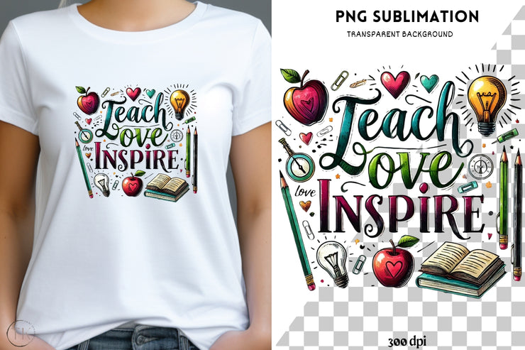 Teacher Gift: Teach Love Inspire, Motivational Quote Sublimation PNG, Digital Download, First Day of School, Teacher Shirt, Digital Prints