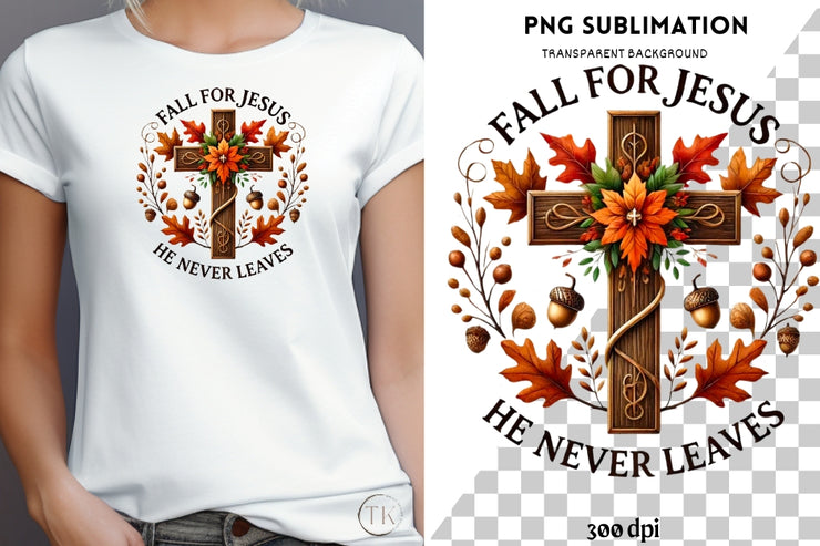 Fall for Jesus He Never Leaves Png, Christian Cross Sublimation Design, Autumn Leaves, Jesus Cross PNG, Christian Lover Sublimation File