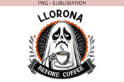 Llorona Before Coffee PNG, Mexican Halloween Ghost, Spooky Vibes, Coffee Ghost for Sublimation Designs, Conchas