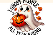 I Ghost People All Year Round PNG, Cute Halloween Ghost Sublimation Design, Pumpkin Spice & Spooky Transparent Printables, Spooky Ghost PNG