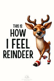 This is How I Feel Reindeer PNG, Cute Christmas Deer Sublimation Design for Holiday T-Shirts, Retro Reindeer Design for Xmas Sublimation