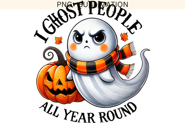 I Ghost People All Year Round PNG, Cute Halloween, Pumpkin Spice, Sublimation Design, Trending Spooky Ghost for Printables, Spooky Halloween