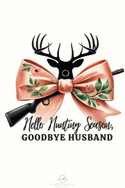 Hello Hunting Season Goodbye Husband Sublimation Design with Coquette Bow for Women’s Shirts, Girly Hunting PNG, Deer Season, Hunting Life