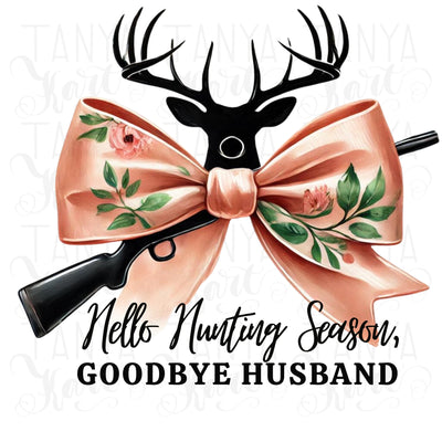 Hello Hunting Season Goodbye Husband Sublimation Design with Coquette Bow for Women’s Shirts, Girly Hunting PNG, Deer Season, Hunting Life