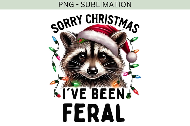 Sorry Santa, I've Been Feral PNG, Funny Raccoon Christmas Design for Preppy Holiday Shirts & Digital Downloads, Merry Christmas Sublimation