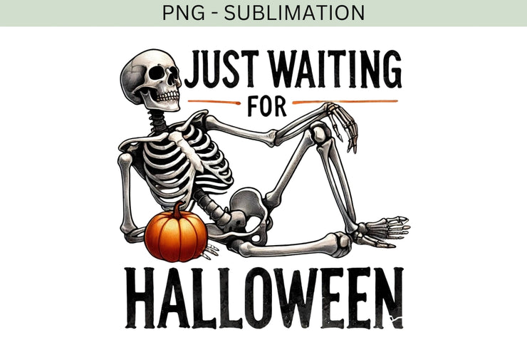 Just Waiting for Halloween PNG, Funny Skeleton Sublimation Design, Spooky Horror Characters for Trendy Halloween T-Shirts