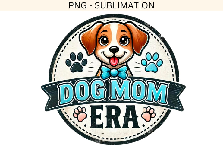 Dog Mom Era Instant Download for Card Making, DIY Projects, Sweatshirt Design, Dog Mom Shirt PNG,  T-Shirt Design for Dog Lovers