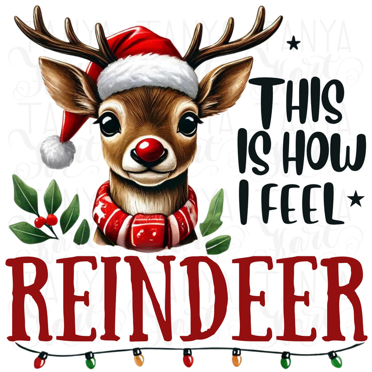 This is How I Feel Reindeer PNG, Christmas Deer Sublimation for Retro Holiday T-Shirts & Cute Reindeer Designs, Funny Reindeer Christmas PNG