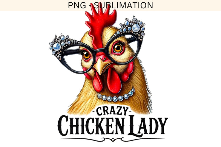 Crazy Chicken Lady PNG, Funny Chicken Lady Sublimation for Digital Crafting, Humorous Chicken Lover, Unique Sublimation Design for Farm Life