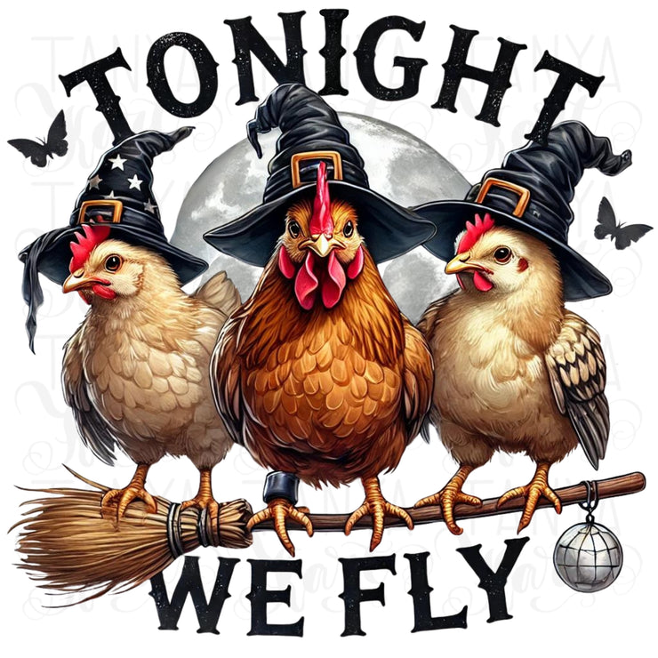 Tonight We Fly Chicken Witch PNG | Funny Halloween Chicken Design for Shirts, Sublimation & Digital Crafting, Halloween Quote