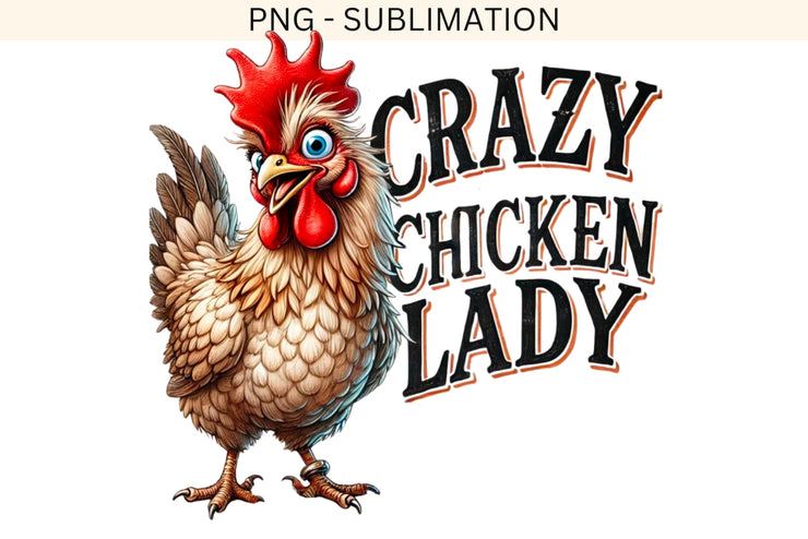 Crazy Chicken Lady, Funny Sublimation PNG, Crazy Chicken Shirt Art, Printable Digital, Quirky Chicken Lady, Farm Animal PNG