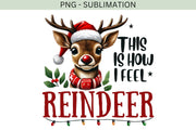 This is How I Feel Reindeer PNG, Christmas Deer Sublimation for Retro Holiday T-Shirts & Cute Reindeer Designs, Funny Reindeer Christmas PNG