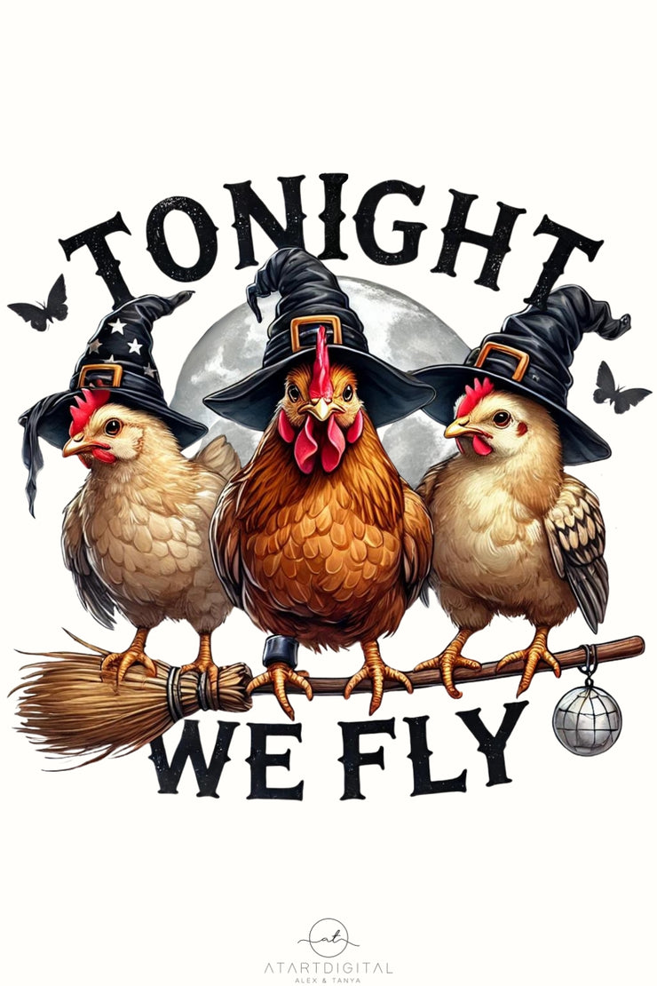 Tonight We Fly Chicken Witch PNG | Funny Halloween Chicken Design for Shirts, Sublimation & Digital Crafting, Halloween Quote