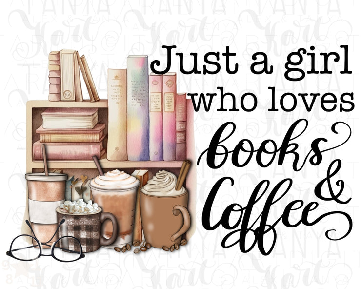 Just A Girl Who Loves Books And Coffee Png Digital Download