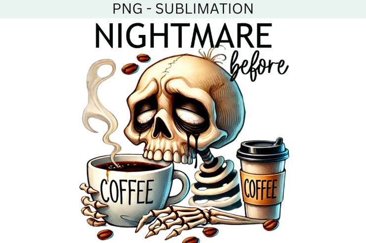 Nightmare Before Coffee PNG, Spooky Skeleton Sublimation Download, Digital Print, Retro Halloween PNG,Horror Shirt Design,Funny Coffee Quote