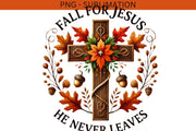 Fall for Jesus He Never Leaves Png, Christian Cross Sublimation Design, Autumn Leaves, Jesus Cross PNG, Christian Lover Sublimation File