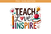 Teach, Love, Inspire, Digital Crafting File, Teacher Quote, Digital Print for Tshirt Designs, Transparent Designs, Sublimation PNG