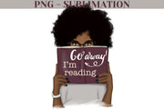 Go Away I'm Reading Afro Woman Png Instant Download Sublimation Designs