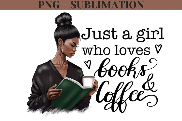 Just a Girl Who Loves Books and Coffee Png for Sublimation, Black Girl Reading Png Instant Download