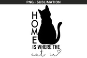 Home Is Where The Cat Is Png Instant Download for Digital Print