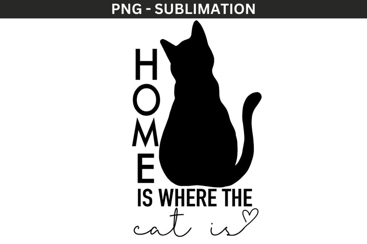 Home Is Where The Cat Is Png Instant Download for Digital Print