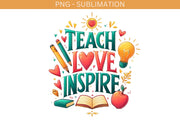 Teach Love Inspire Shirt, Apple PNG, Teacher Life PNG, School PNG, Transparent Design, Teacher Sublimation, Inspirational Quote