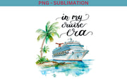 In My Cruise Era, Sublimation Design PNG, Family Vacation Tshirt Design